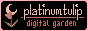 platinumtulip | digital garden sanctuary